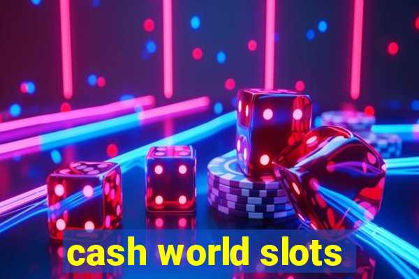 cash world slots